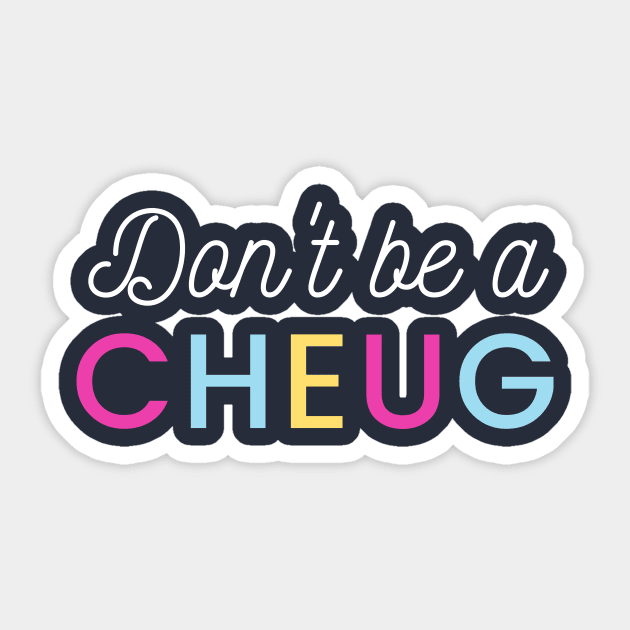 Don’t Be A Cheug - Millennial Gen Z Fashion Sticker by RecoveryTees